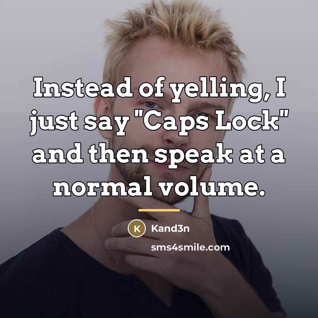 “Instead of yelling, I just say ''Caps Lock'' and then…” quote by Kand3n