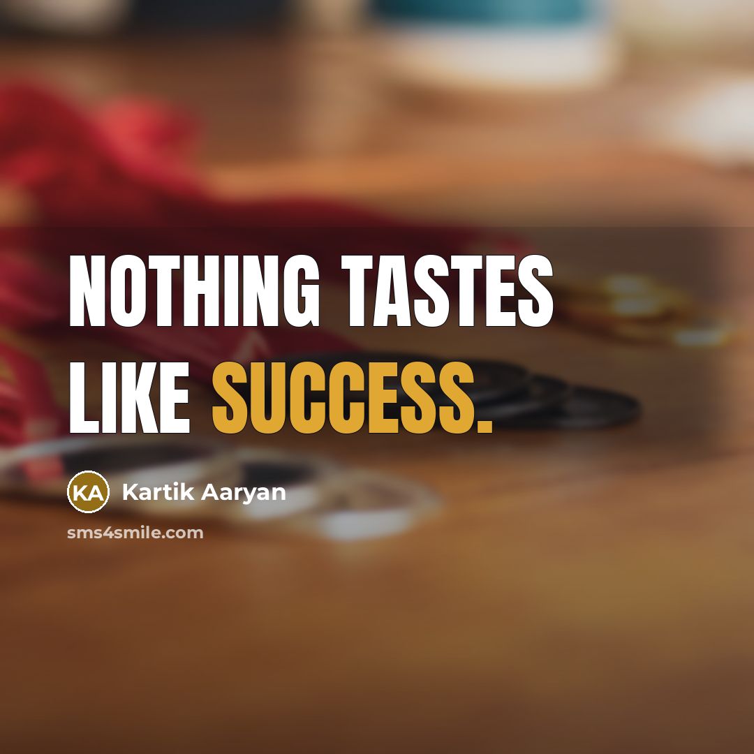 “Nothing tastes like success.…” quote by Kartik Aaryan
