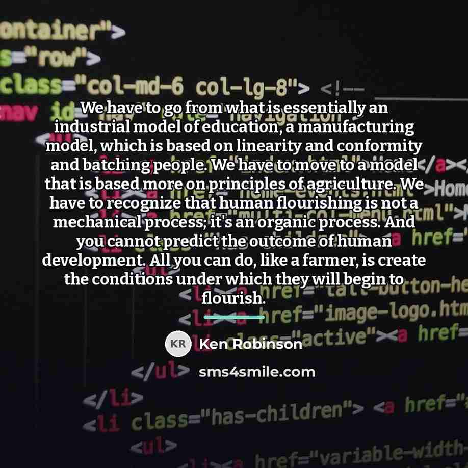 “We have to go from what is essentially an industrial…” quote by Ken Robinson
