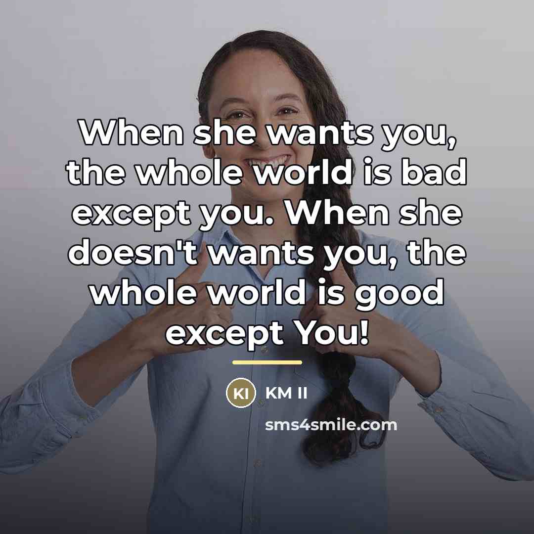 “When she wants you, the whole world is bad except…” quote by KM II