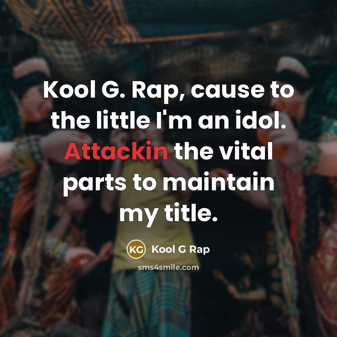 “Kool G. Rap, cause to the little I'm an idol. Attackin the vital parts to maintain my title.” quote by Kool G Rap