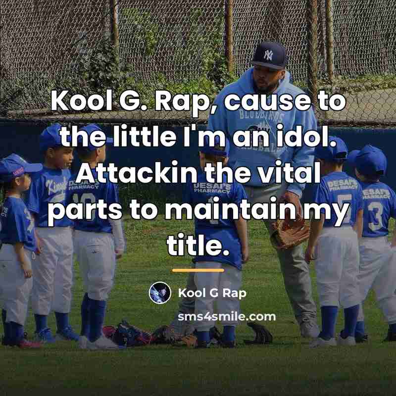 “Kool G. Rap, cause to the little I'm an idol.…” quote by Kool G Rap
