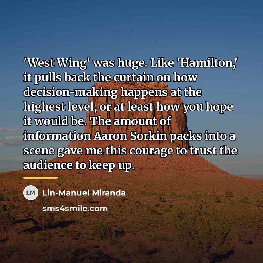 “'West Wing' was huge. Like 'Hamilton,' it pulls back the…” quote by Lin-Manuel Miranda