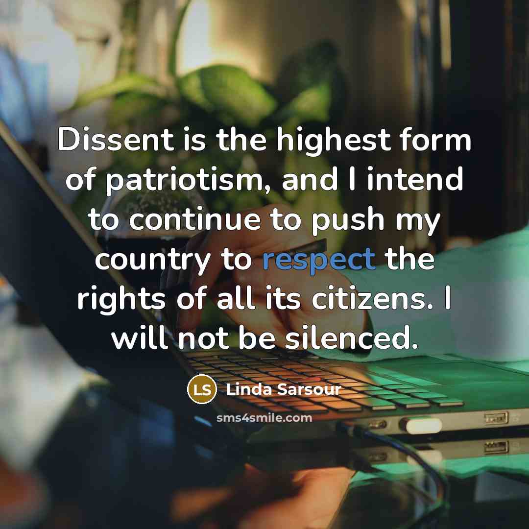 “Dissent is the highest form of patriotism, and I intend…” quote by Linda Sarsour