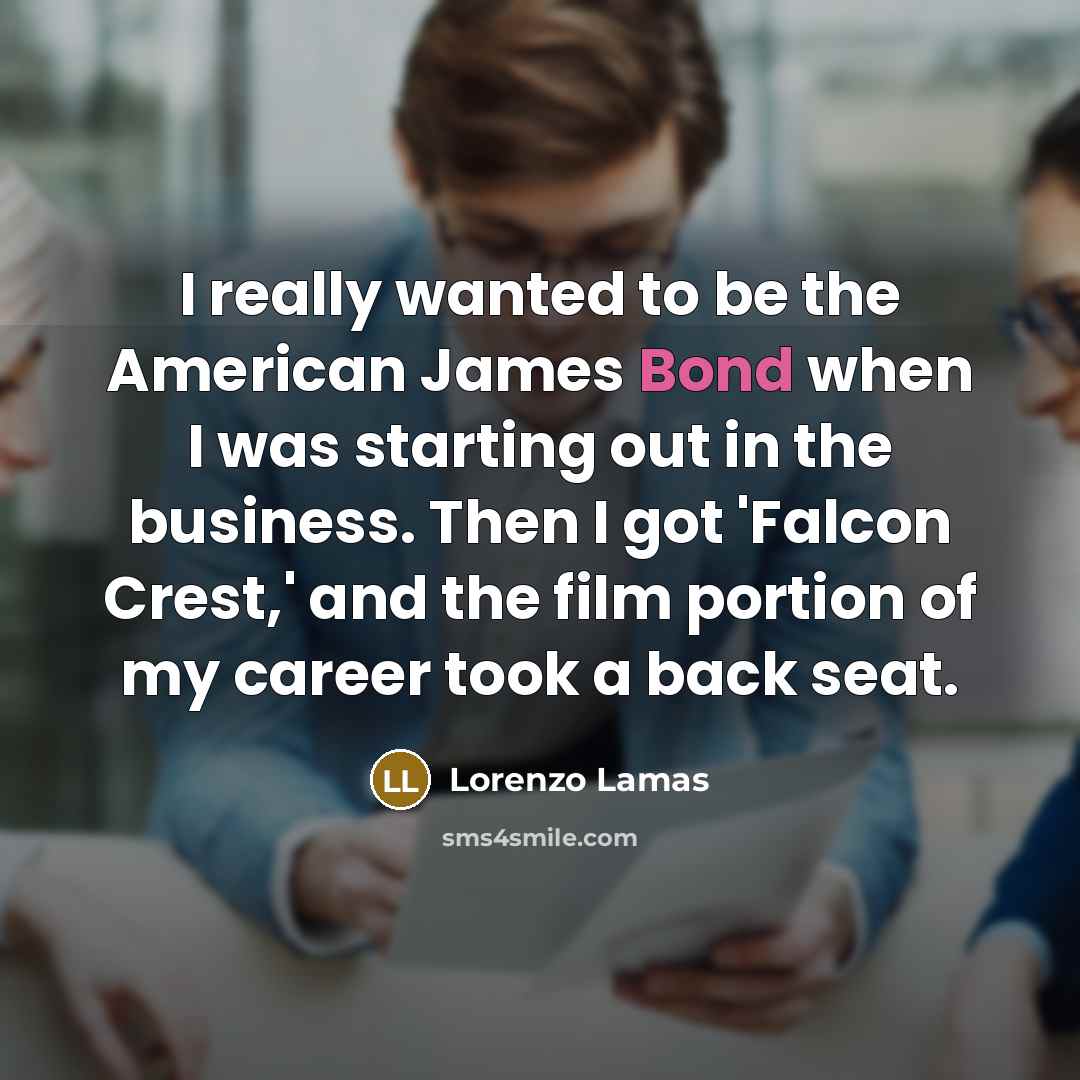 “I really wanted to be the American James Bond when…” quote by Lorenzo Lamas