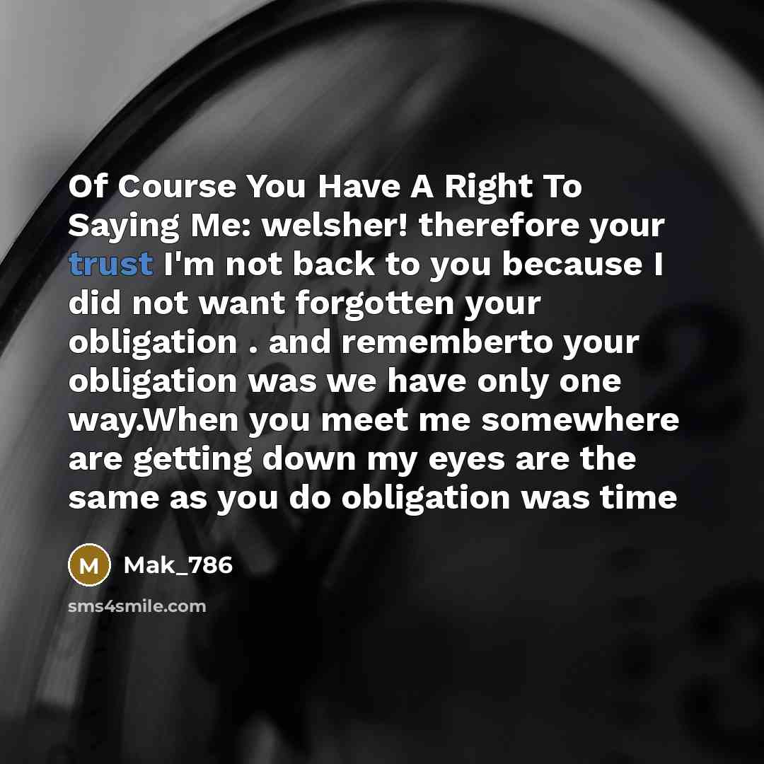 “Of Course You Have A Right To Saying Me: welsher!…” quote by Mak_786