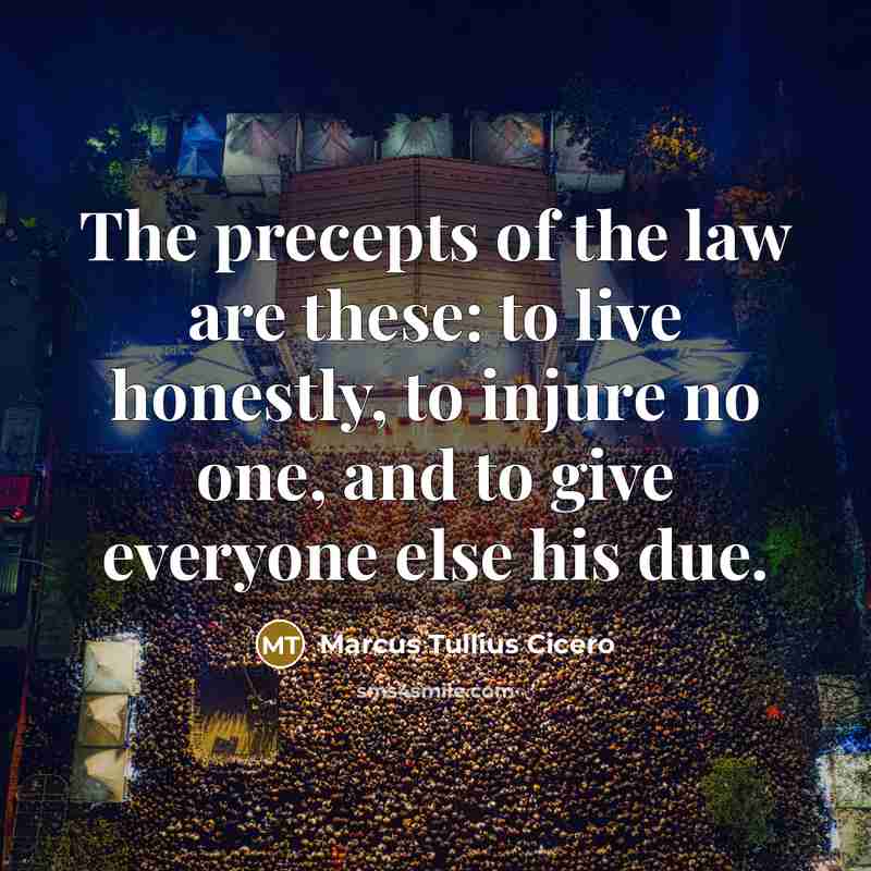 “The precepts of the law are these: to live honestly,…” quote by Marcus Tullius Cicero