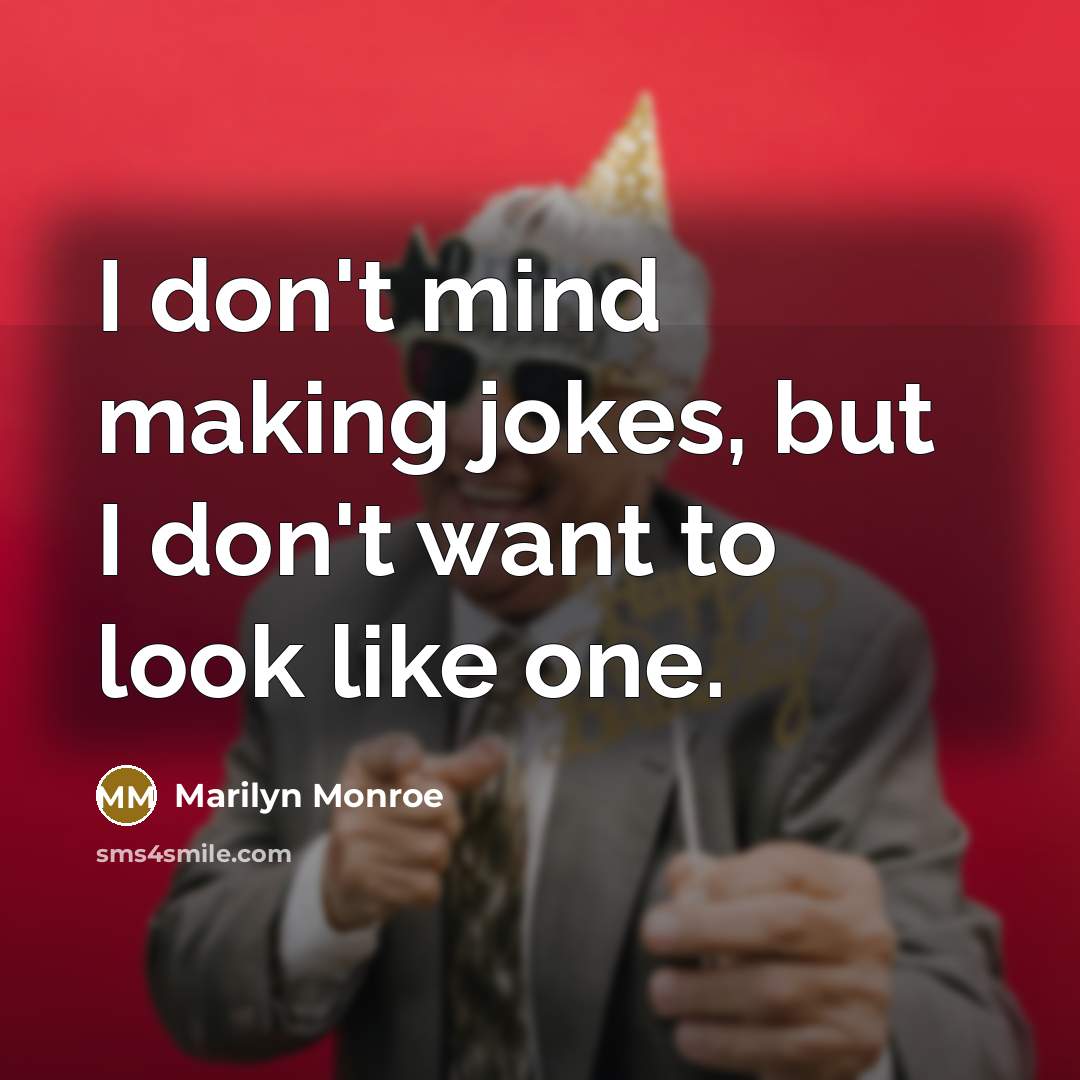 “I don't mind making jokes, but I don't want to…” quote by Marilyn Monroe