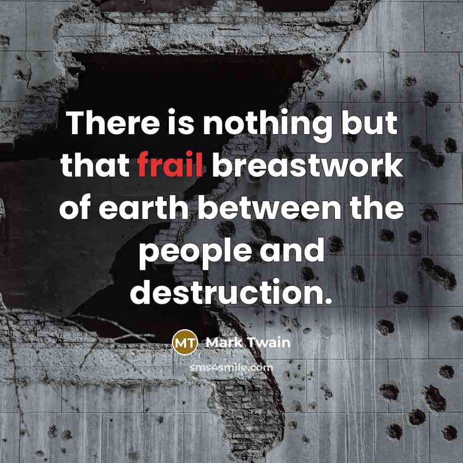 “There is nothing but that frail breastwork of earth between…” quote by Mark Twain