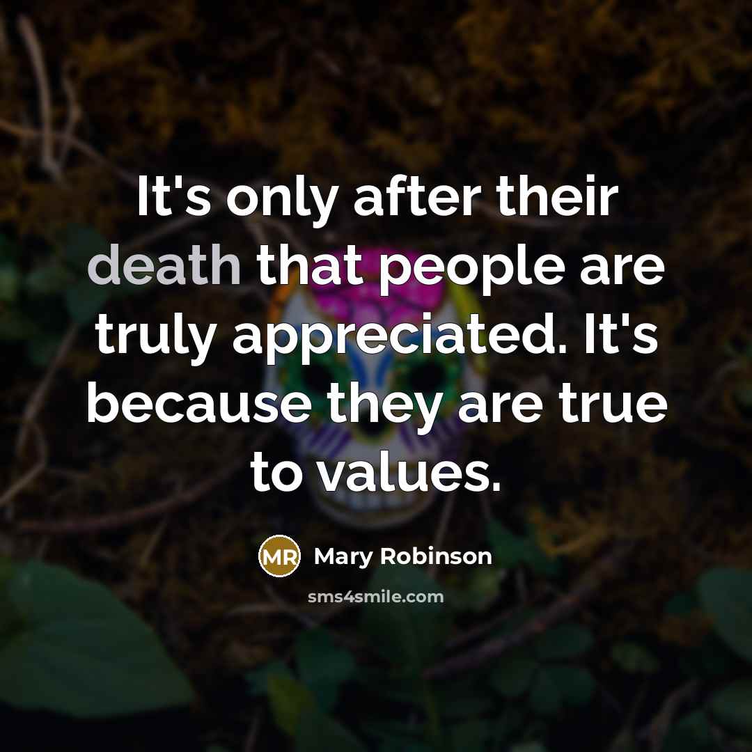 “It's only after their death that people are truly appreciated.…” quote by Mary Robinson