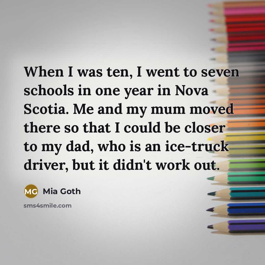 “When I was ten, I went to seven schools in…” quote by Mia Goth