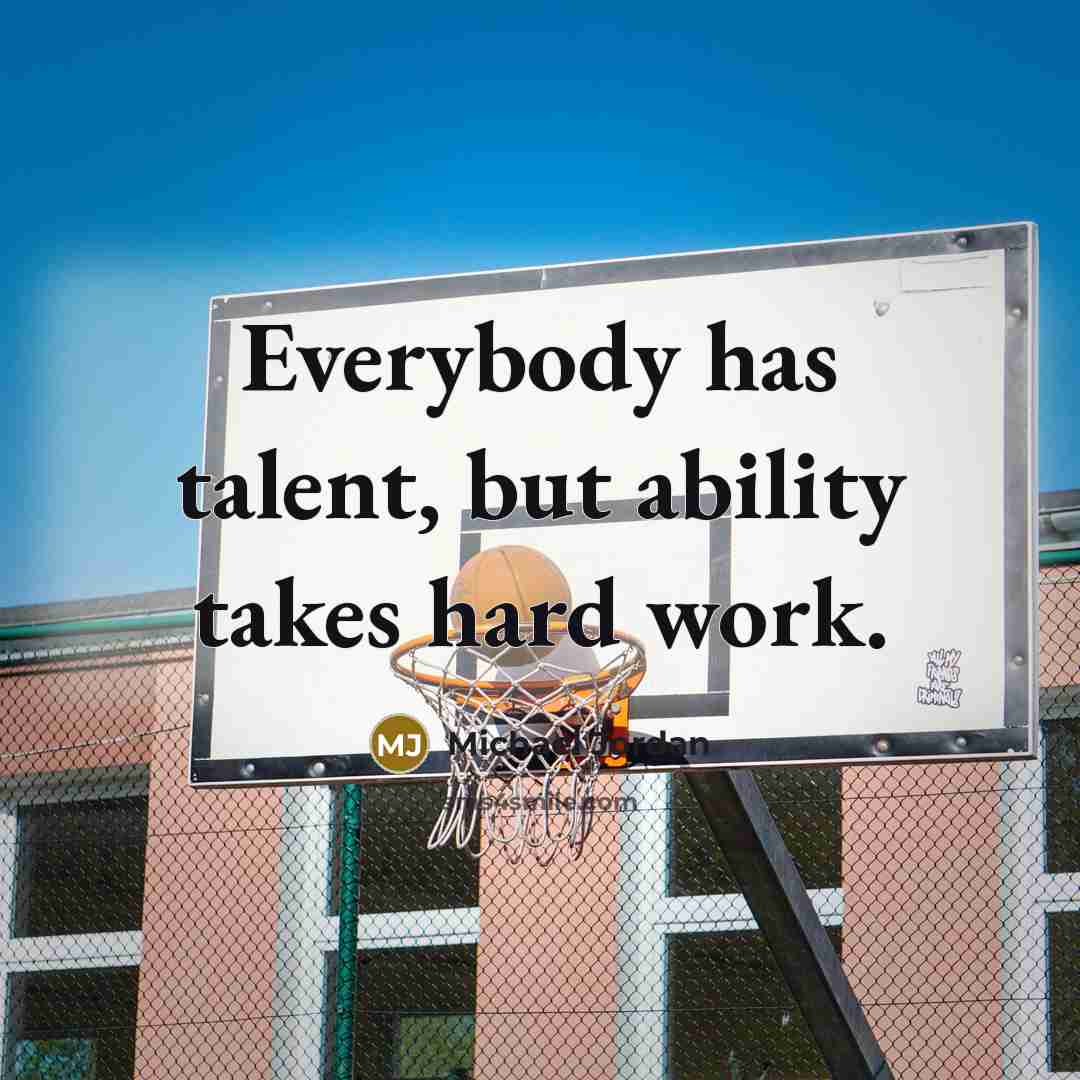 “Everybody has talent, but ability takes hard work.…” quote by Michael Jordan