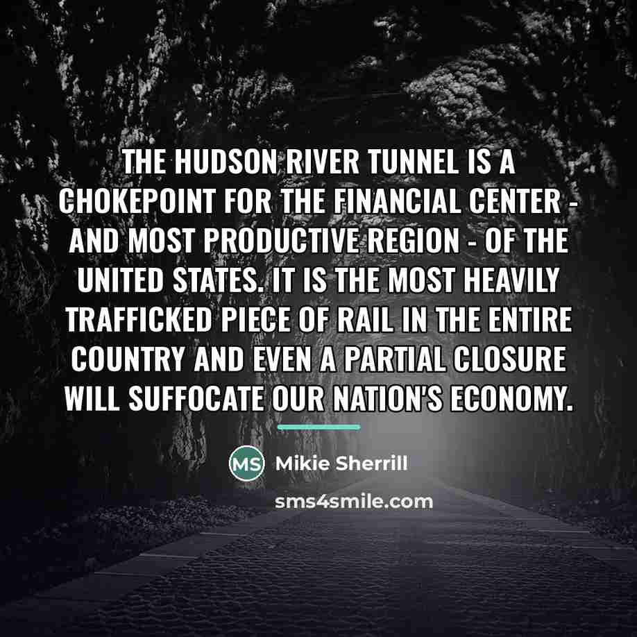 “The Hudson River Tunnel is a chokepoint for the financial…” quote by Mikie Sherrill