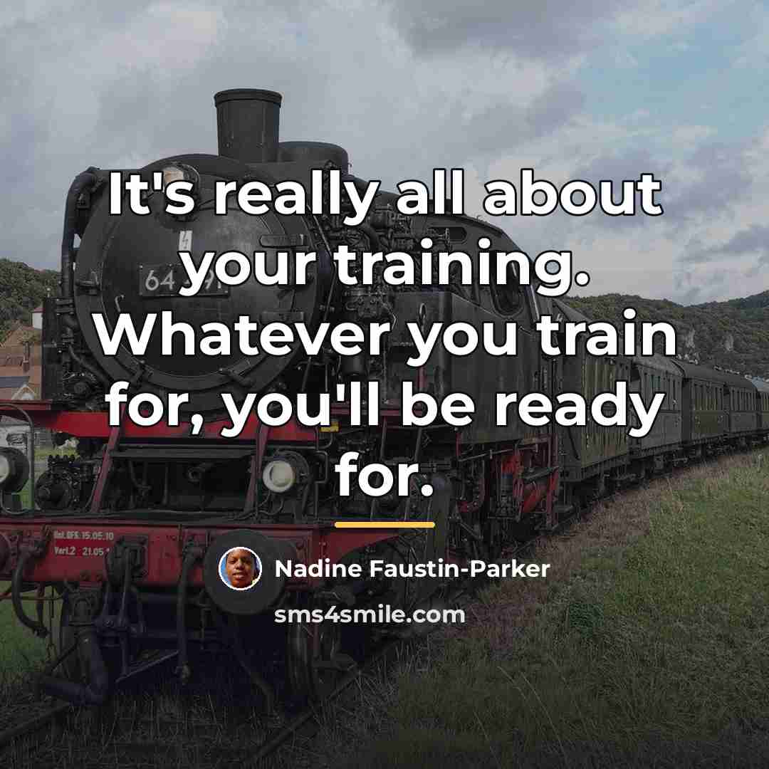 “It's really all about your training. Whatever you train for,…” quote by Nadine Faustin-Parker