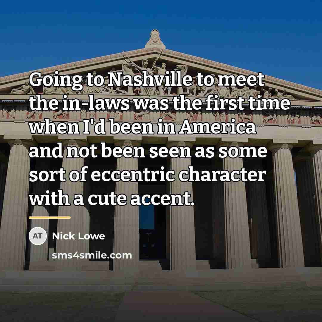 “Going to Nashville to meet the in-laws was the first…” quote by Nick Lowe