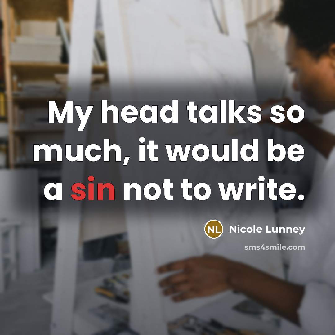 “My head talks so much, it would be a sin…” quote by Nicole Lunney