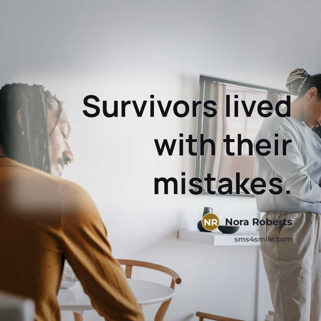 “Survivors lived with their mistakes.…” quote by Nora Roberts