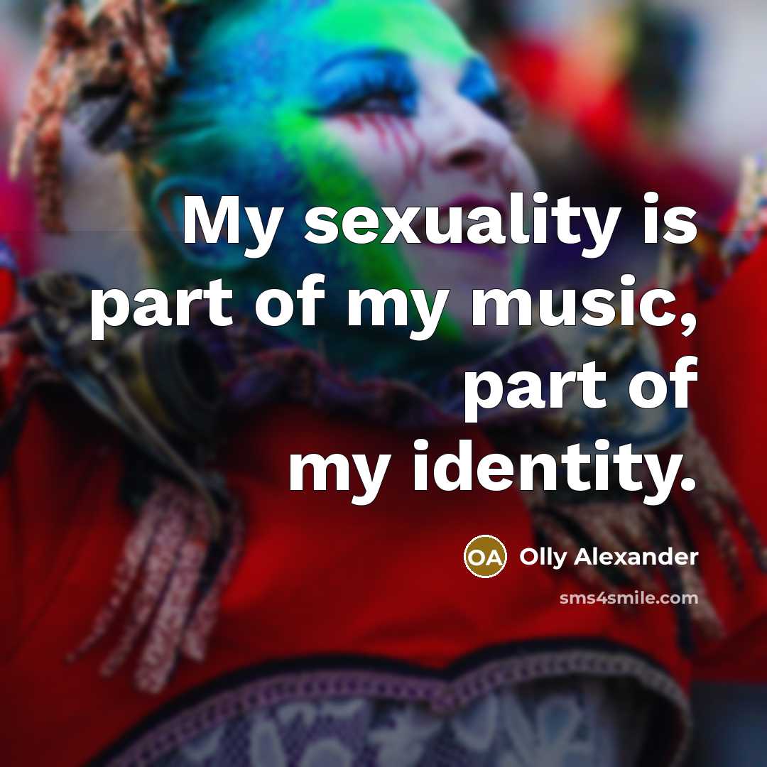 “My sexuality is part of my music, part of my…” quote by Olly Alexander