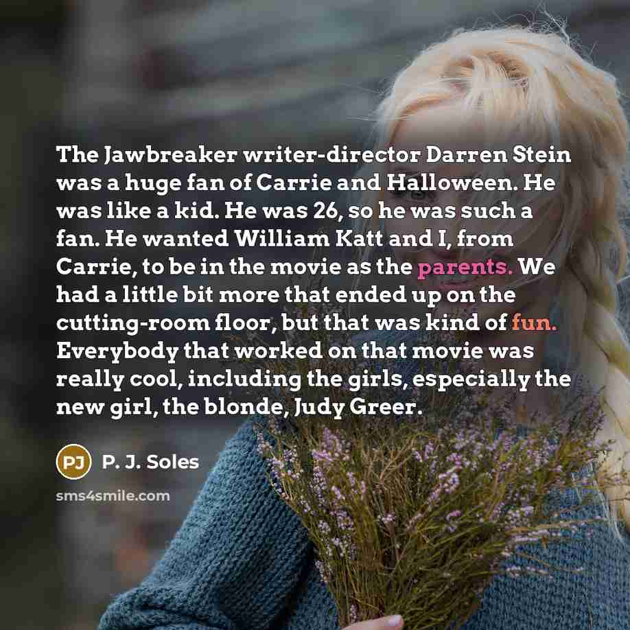 “The Jawbreaker writer-director Darren Stein was a huge fan of…” quote by P. J. Soles