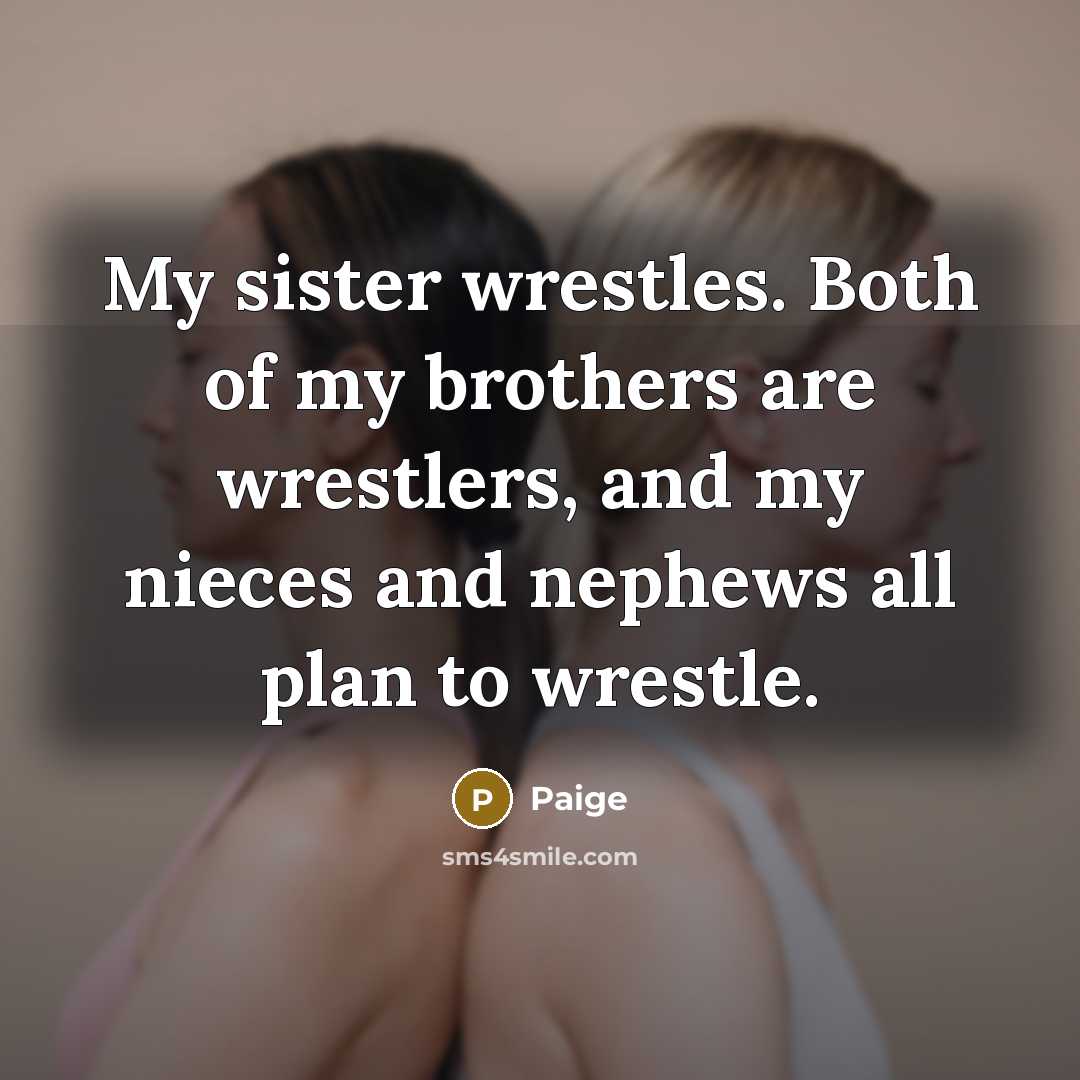 “My sister wrestles. Both of my brothers are wrestlers, and…” quote by Paige