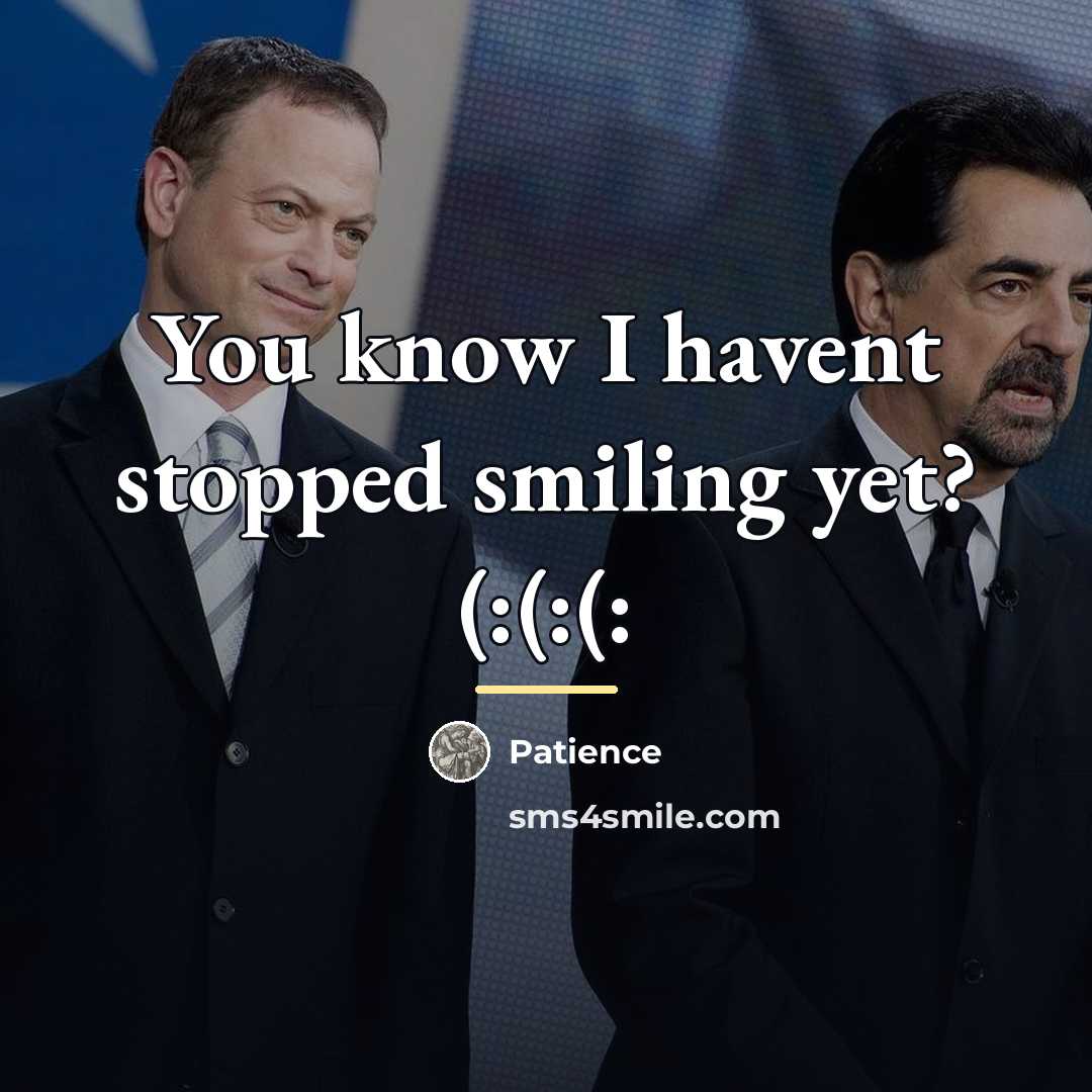 “You know I havent stopped smiling yet? (:(:(:…” quote by Patience