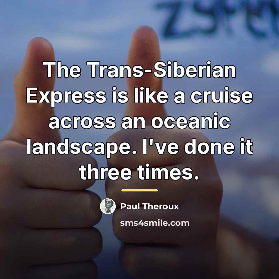 “The Trans-Siberian Express is like a cruise across an oceanic…” quote by Paul Theroux
