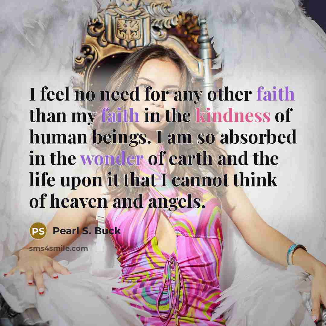 “I feel no need for any other faith than my…” quote by Pearl S. Buck