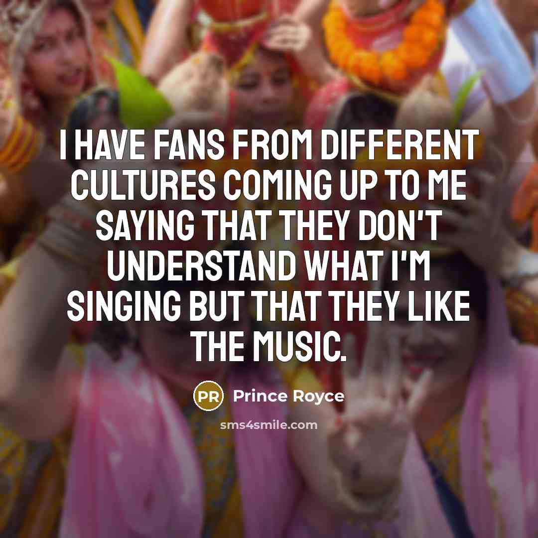 “I have fans from different cultures coming up to me…” quote by Prince Royce