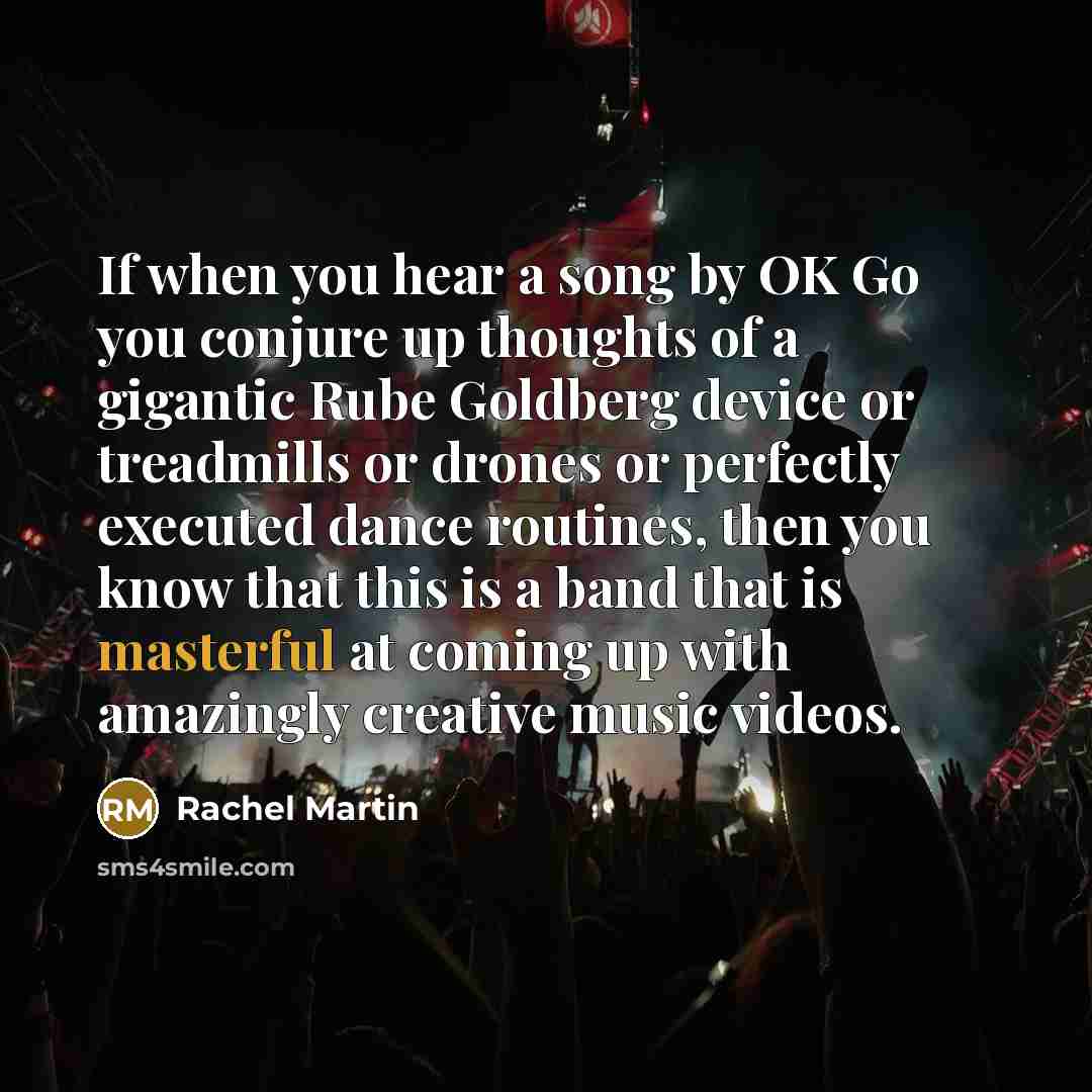 “If when you hear a song by OK Go you…” quote by Rachel Martin