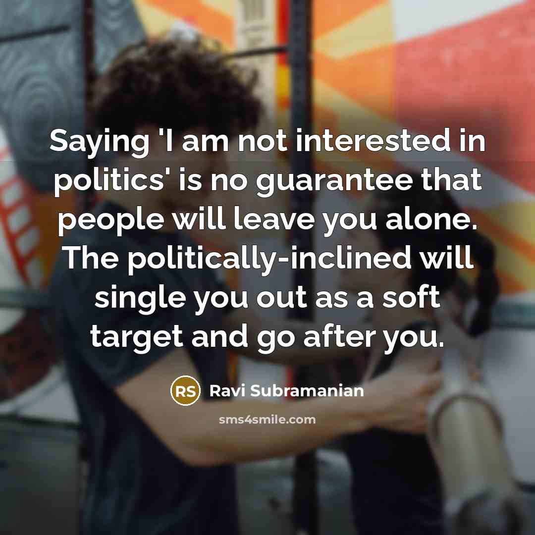 “Saying 'I am not interested in politics' is no guarantee…” quote by Ravi Subramanian