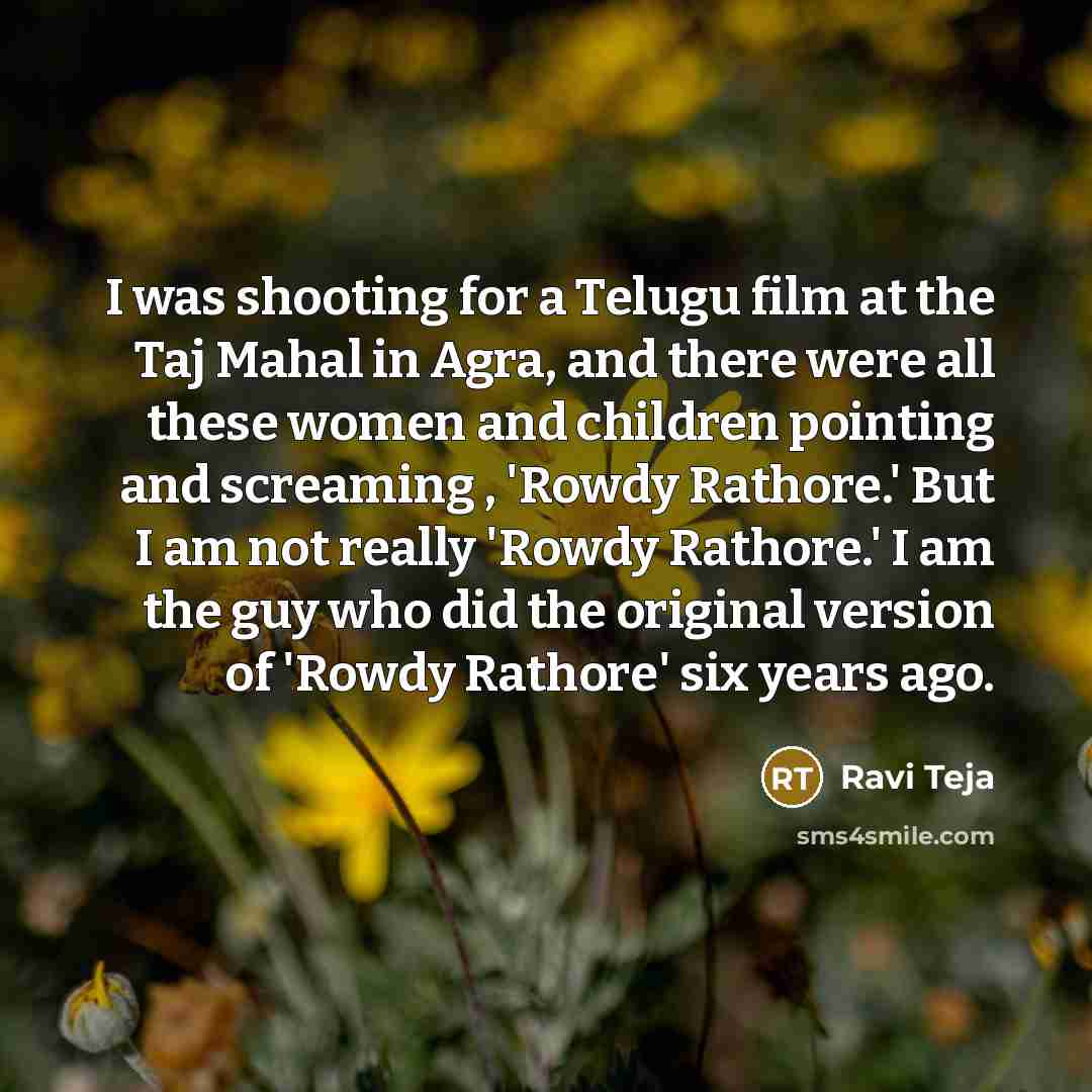 “I was shooting for a Telugu film at the Taj…” quote by Ravi Teja