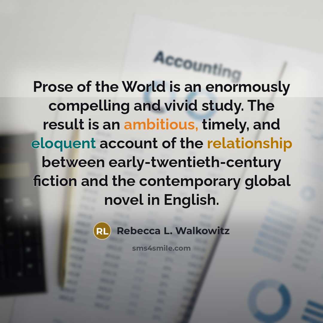 “Prose of the World is an enormously compelling and vivid…” quote by Rebecca L. Walkowitz