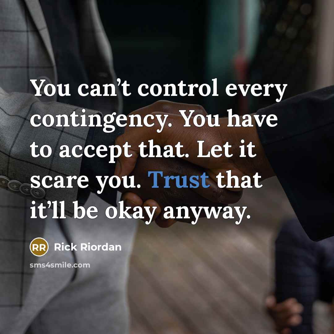“You can’t control every contingency. You have to accept that.…” quote by Rick Riordan