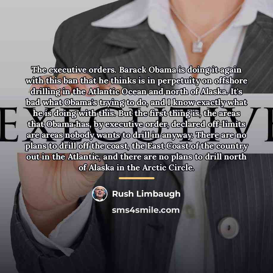 “The executive orders. Barack Obama is doing it again with…” quote by Rush Limbaugh