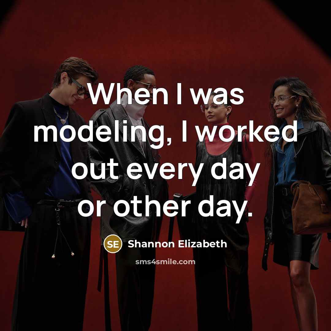 “When I was modeling, I worked out every day or…” quote by Shannon Elizabeth