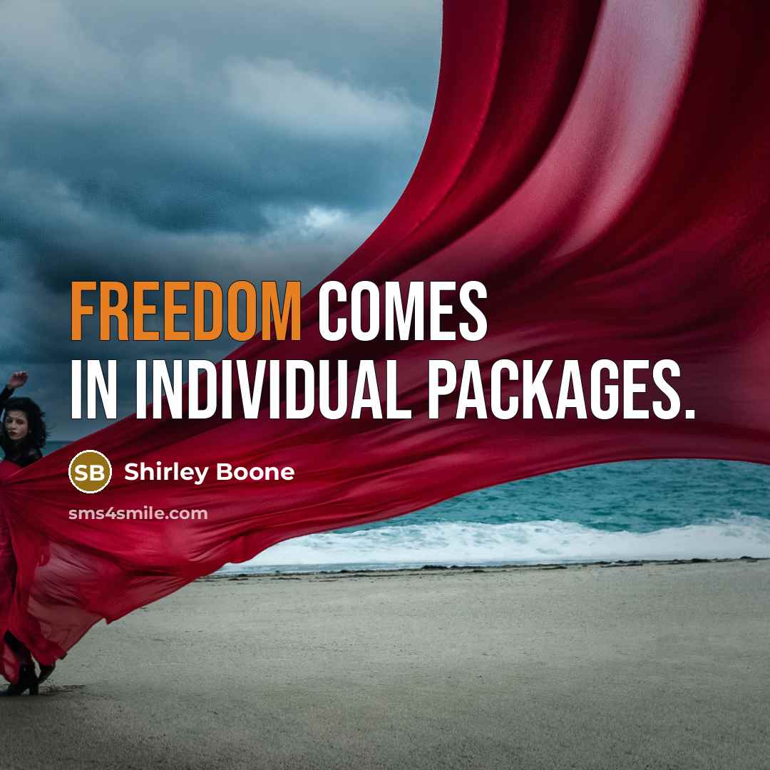 “Freedom comes in individual packages.…” quote by Shirley Boone