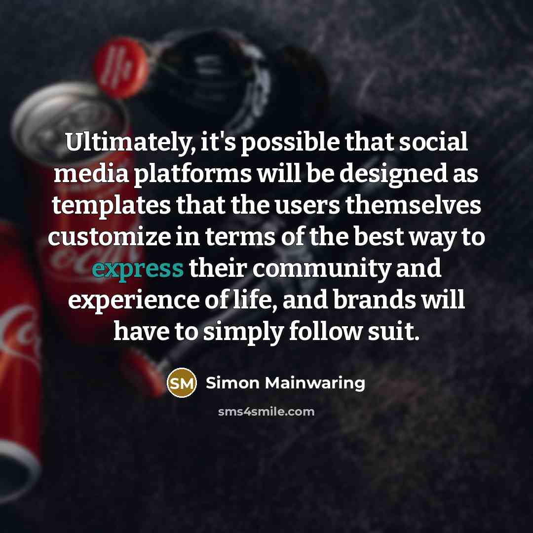 “Ultimately, it's possible that social media platforms will be designed…” quote by Simon Mainwaring