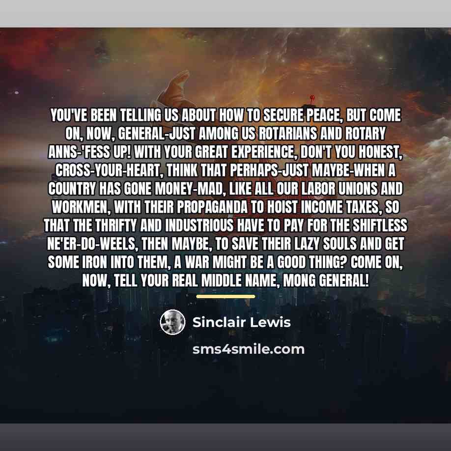 “You've been telling us about how to secure peace, but…” quote by Sinclair Lewis