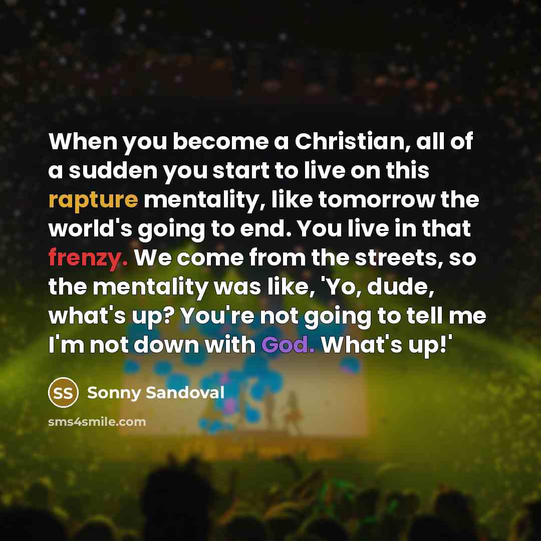 “When you become a Christian, all of a sudden you…” quote by Sonny Sandoval