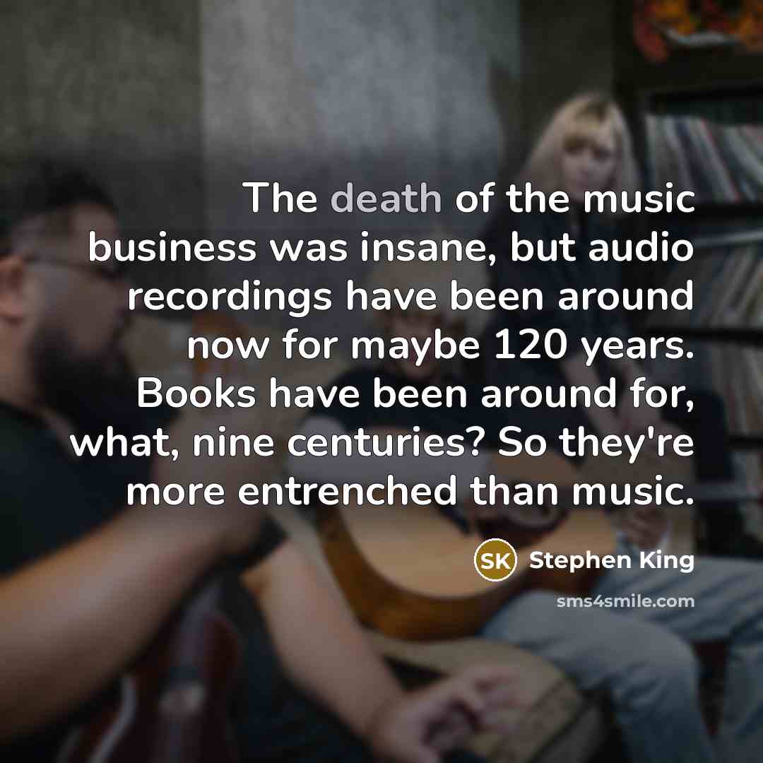 “The death of the music business was insane, but audio…” quote by Stephen King
