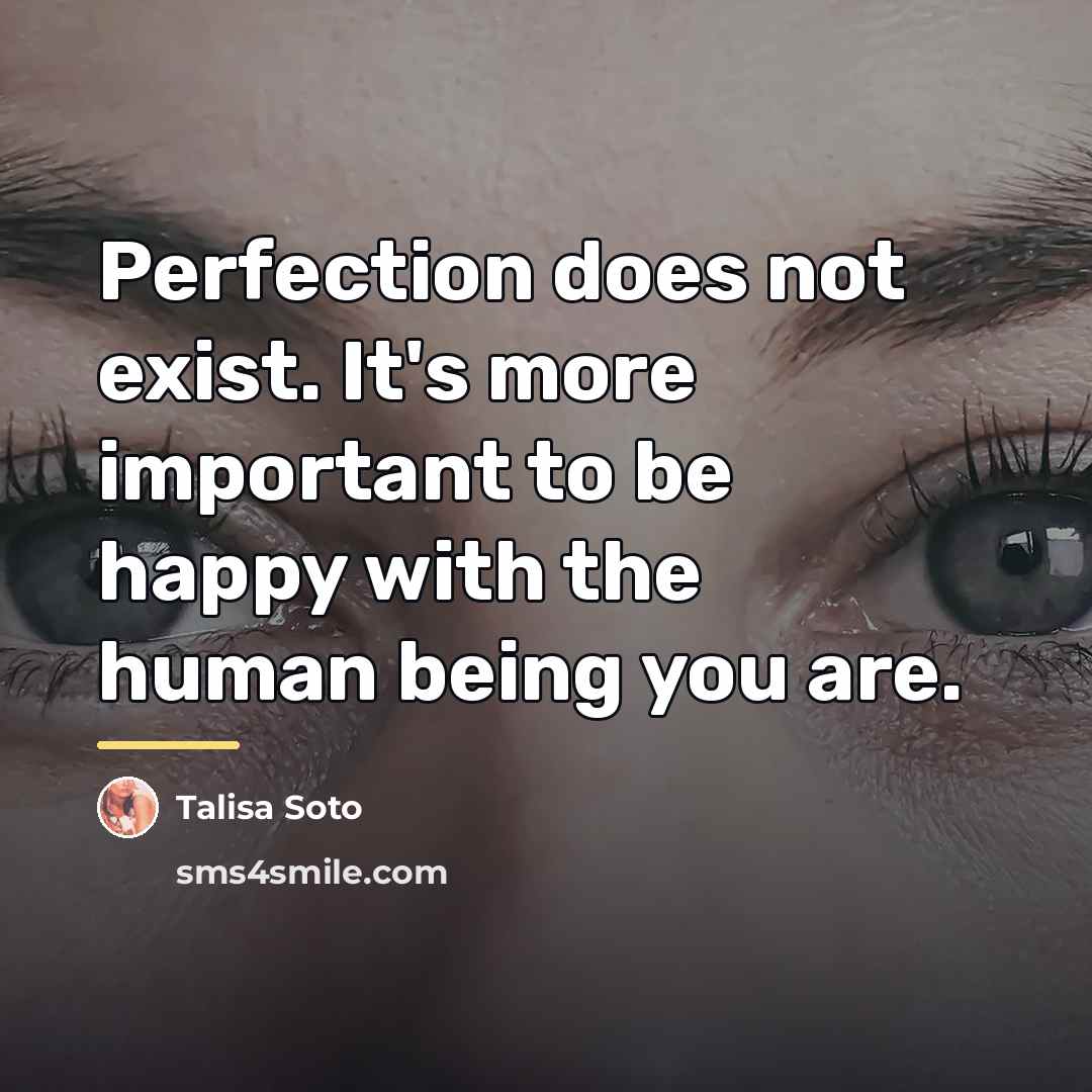 “Perfection does not exist. It's more important to be happy…” quote by Talisa Soto