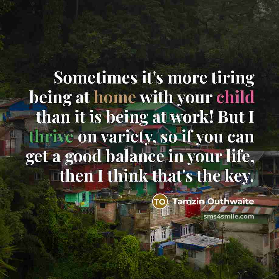 “Sometimes it's more tiring being at home with your child…” quote by Tamzin Outhwaite