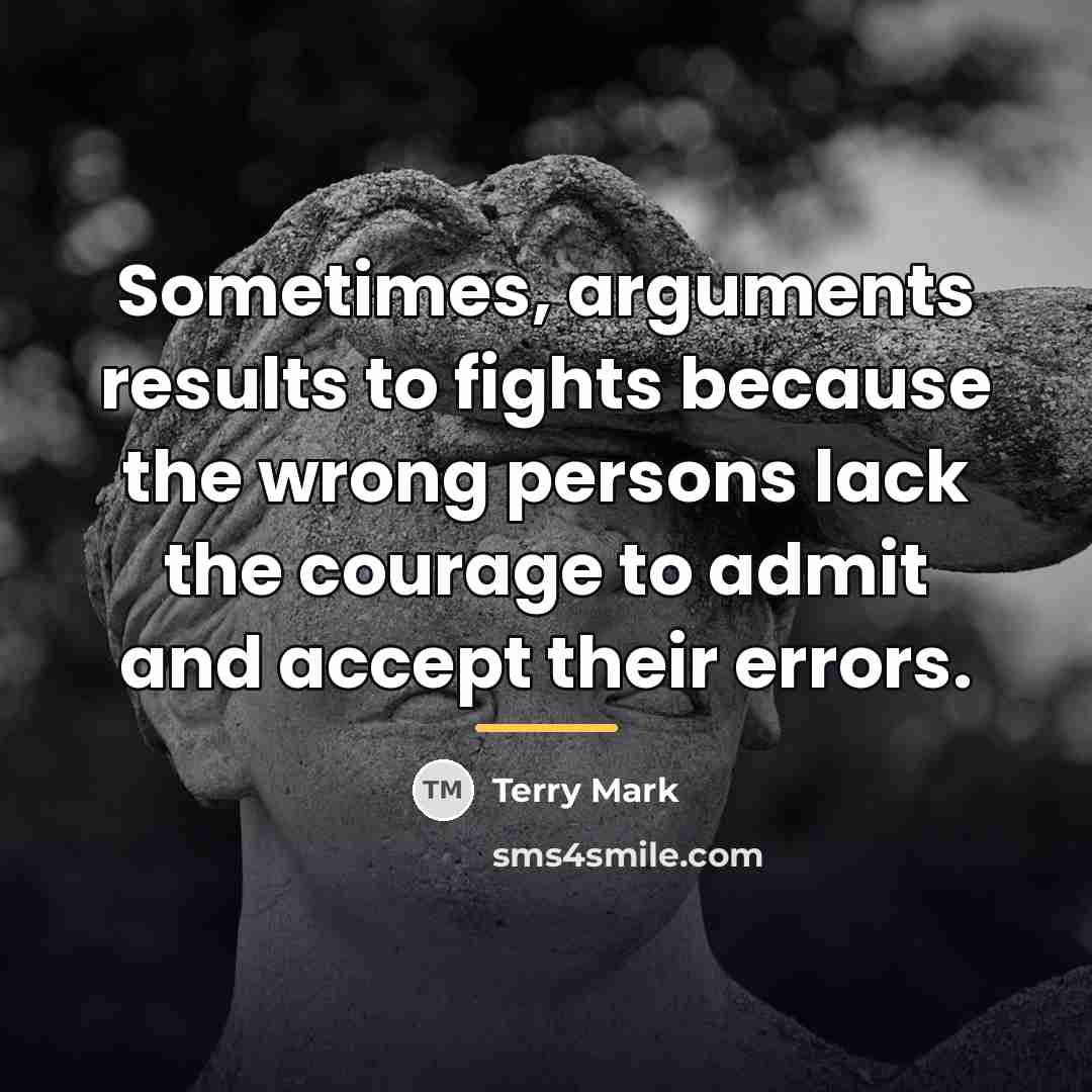 “Sometimes, arguments results to fights because the wrong persons lack…” quote by Terry Mark
