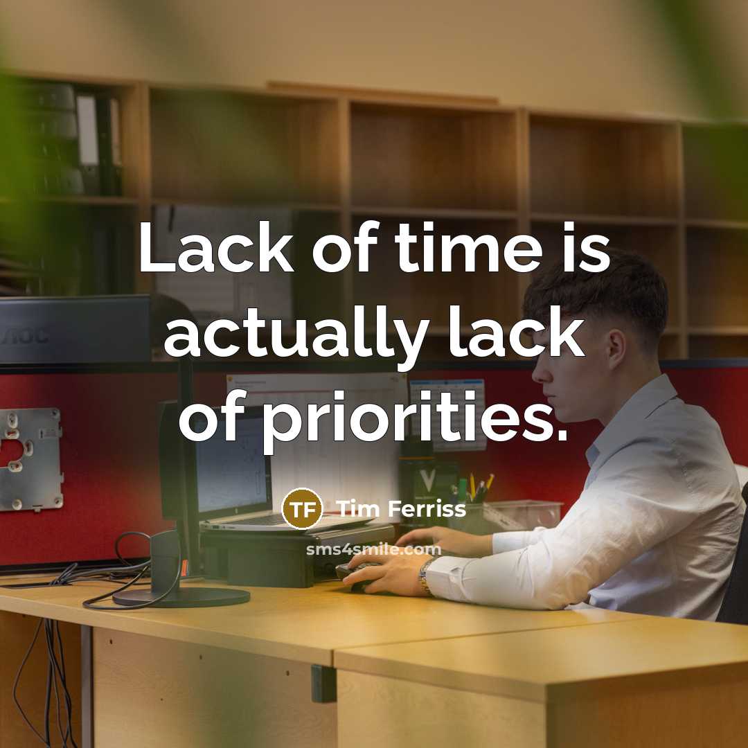 “Lack of time is actually lack of priorities.…” quote by Tim Ferriss