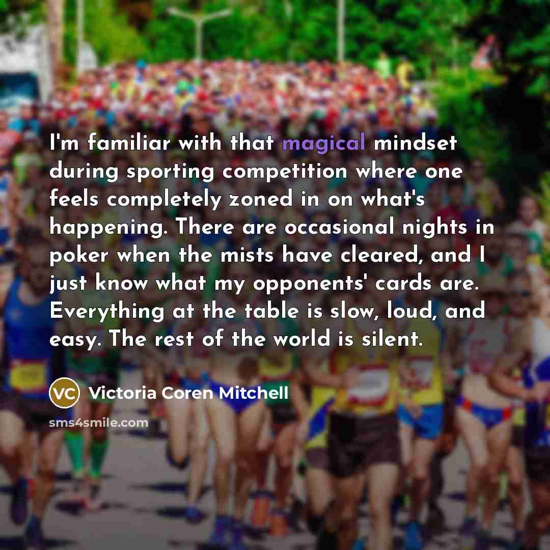 “I'm familiar with that magical mindset during sporting competition where…” quote by Victoria Coren Mitchell