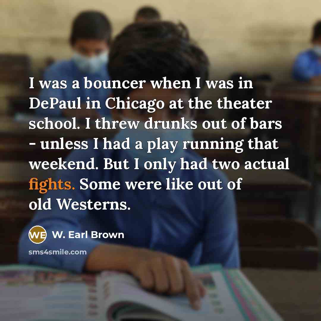 “I was a bouncer when I was in DePaul in…” quote by W. Earl Brown