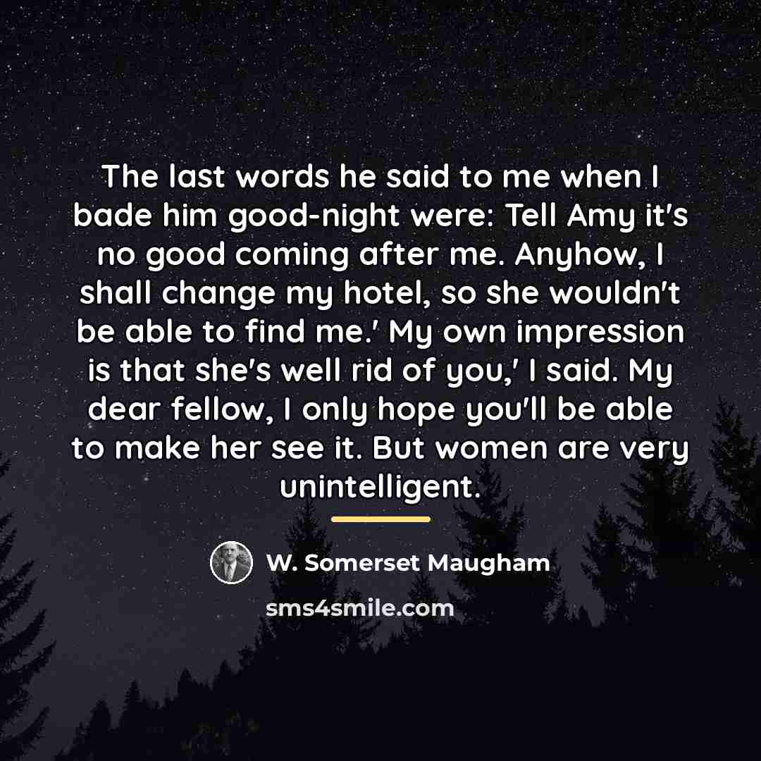 “The last words he said to me when I bade…” quote by W. Somerset Maugham