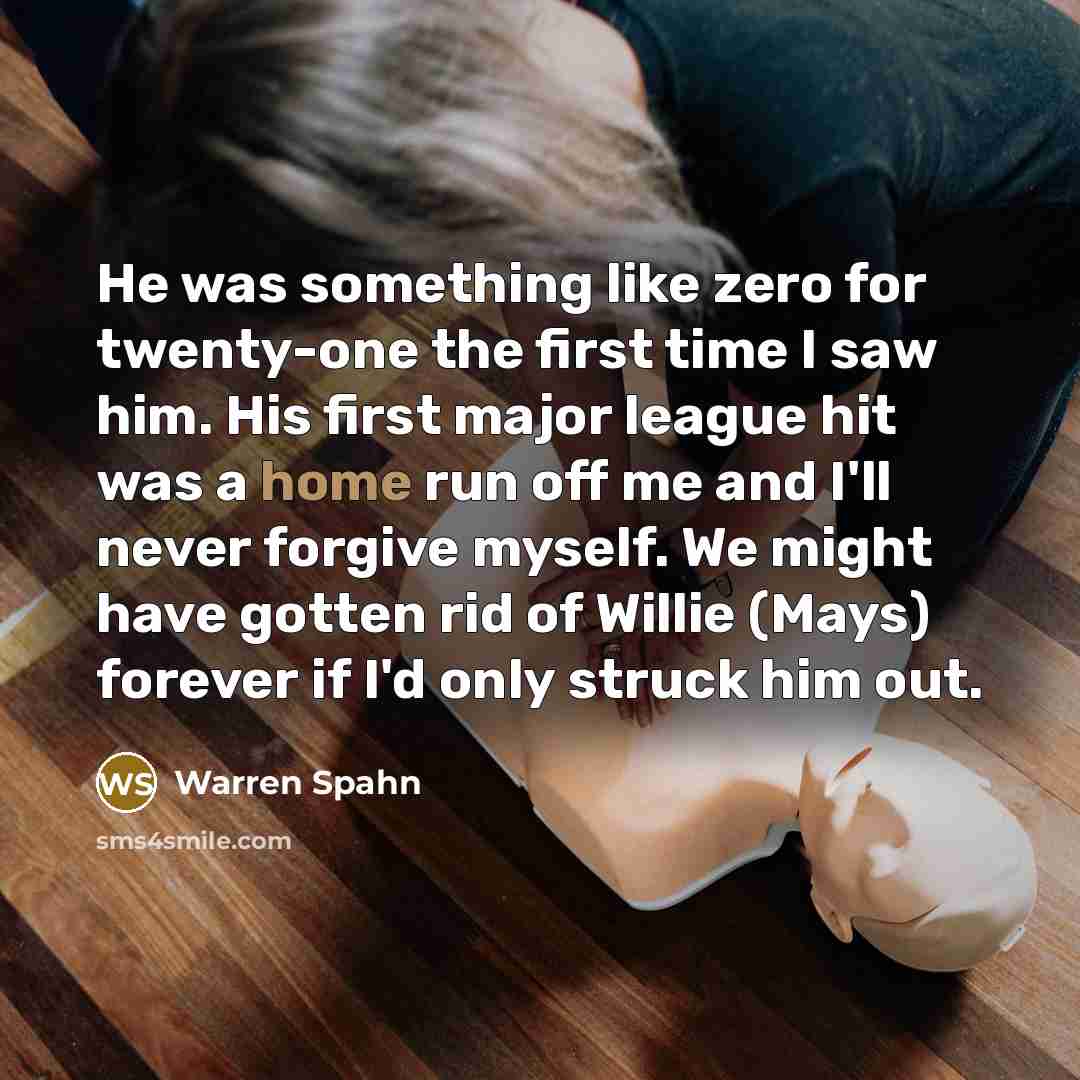 “He was something like zero for twenty-one the first time…” quote by Warren Spahn