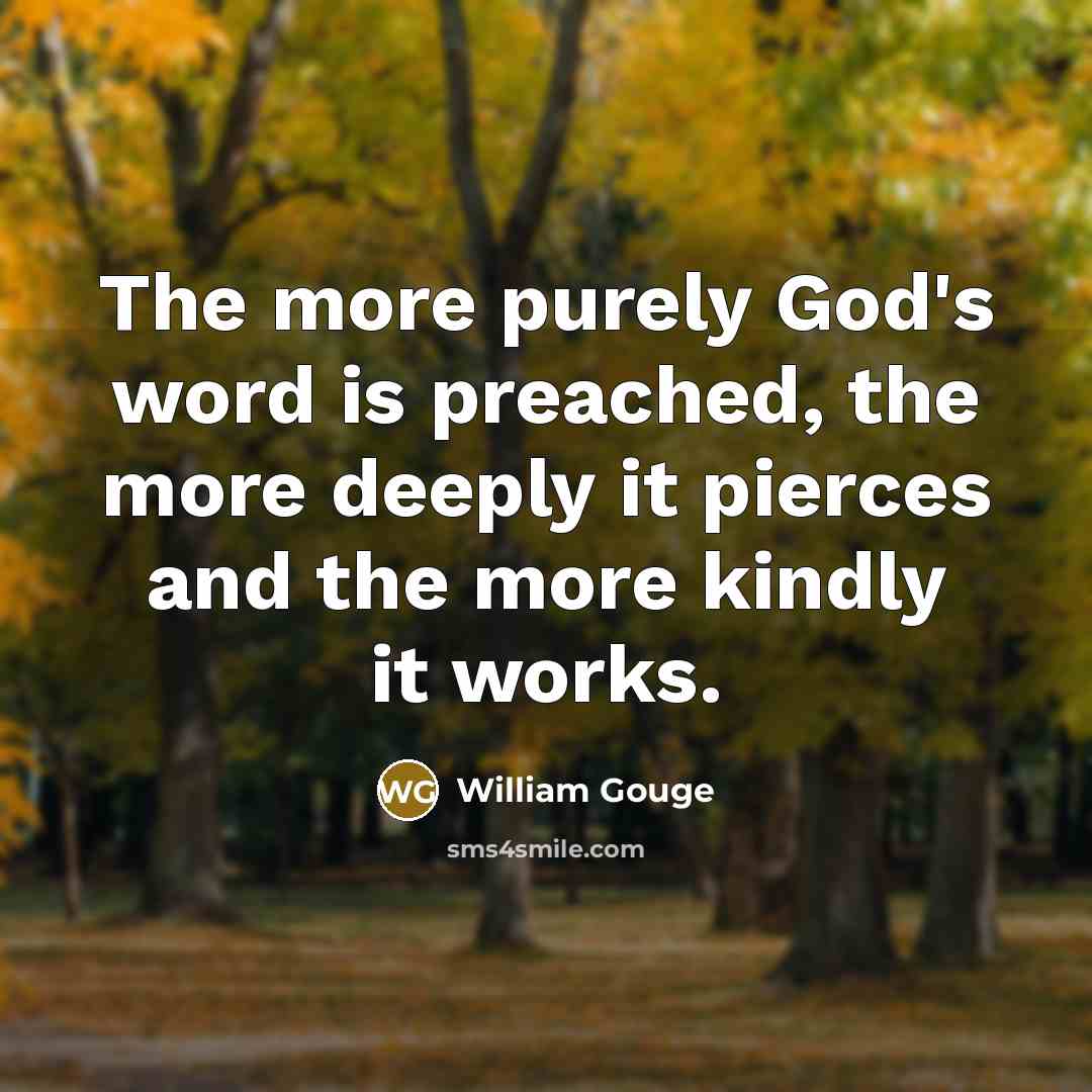 “The more purely God's word is preached, the more deeply…” quote by William Gouge