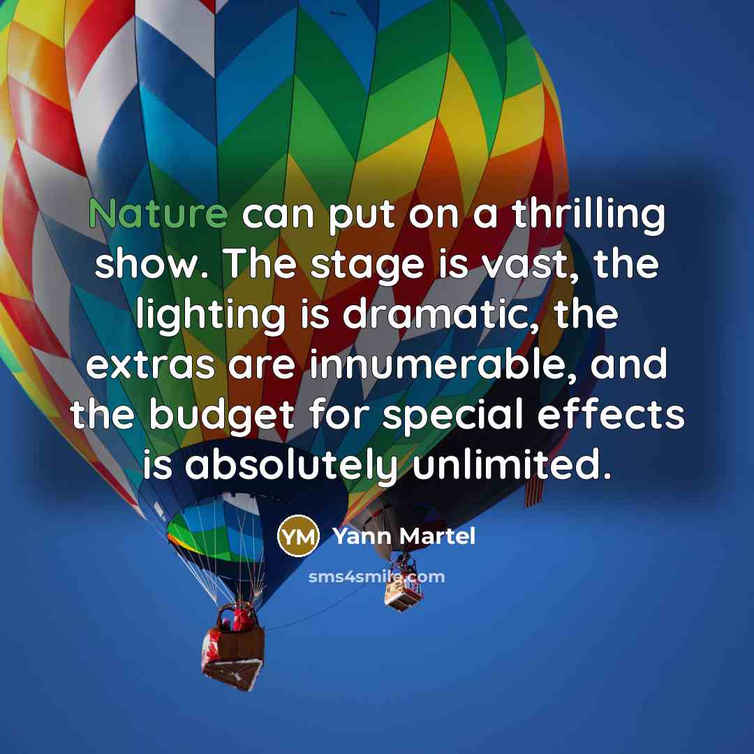 “Nature can put on a thrilling show. The stage is…” quote by Yann Martel